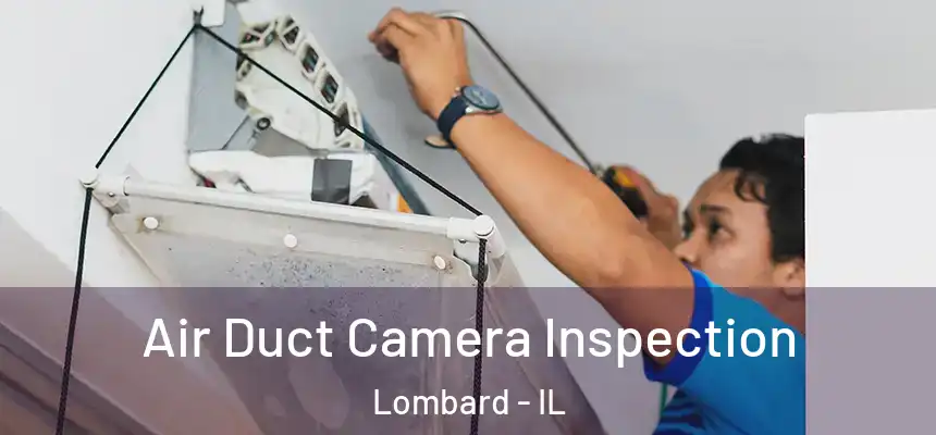 Air Duct Camera Inspection Lombard - IL