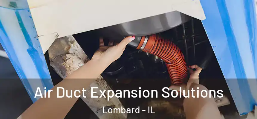  Air Duct Expansion Solutions Lombard - IL