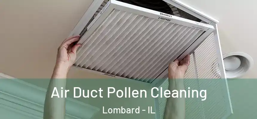 Air Duct Pollen Cleaning Lombard - IL
