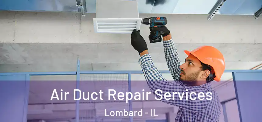  Air Duct Repair Services Lombard - IL