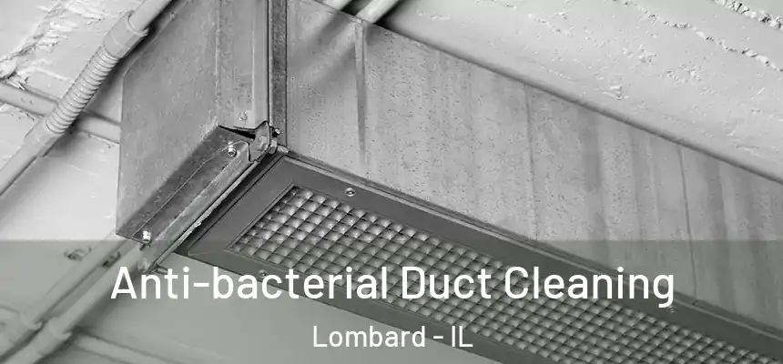 Anti-bacterial Duct Cleaning Lombard - IL