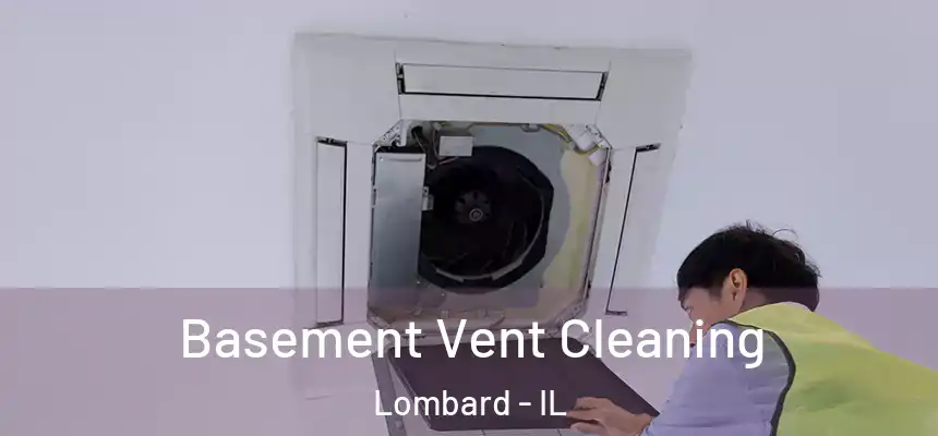  Basement Vent Cleaning Lombard - IL