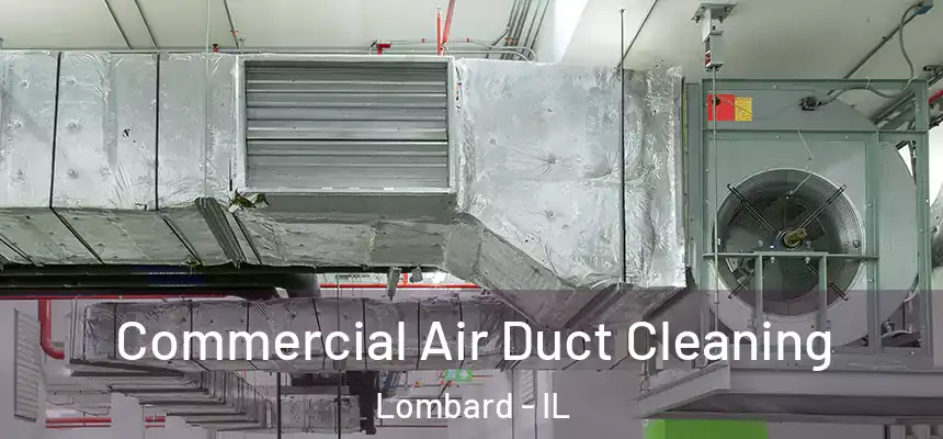  Commercial Air Duct Cleaning Lombard - IL