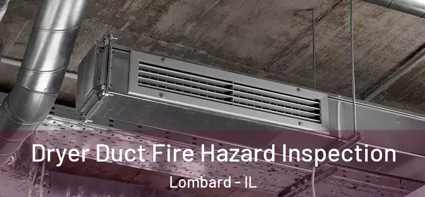  Dryer Duct Fire Hazard Inspection Lombard - IL