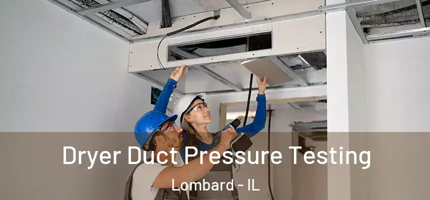  Dryer Duct Pressure Testing Lombard - IL