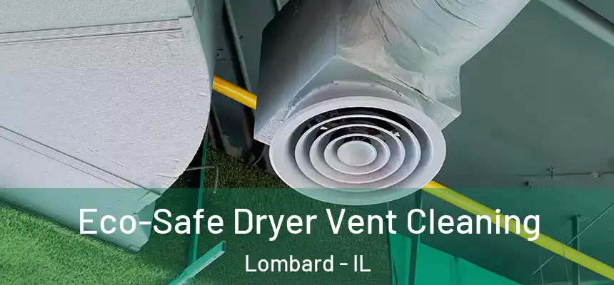  Eco-Safe Dryer Vent Cleaning Lombard - IL