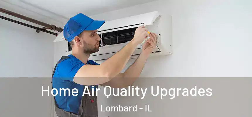 Home Air Quality Upgrades Lombard - IL