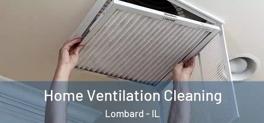  Home Ventilation Cleaning Lombard - IL