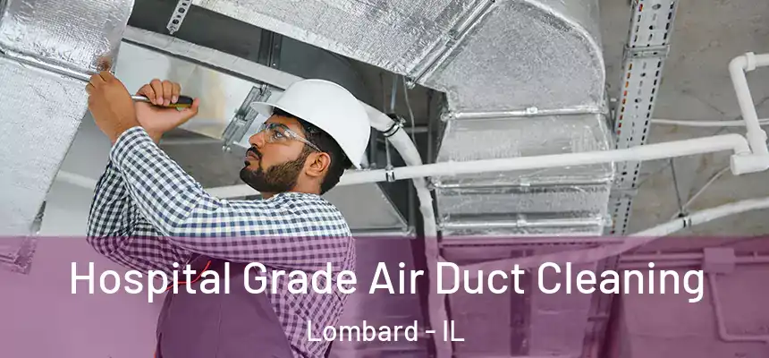  Hospital Grade Air Duct Cleaning Lombard - IL