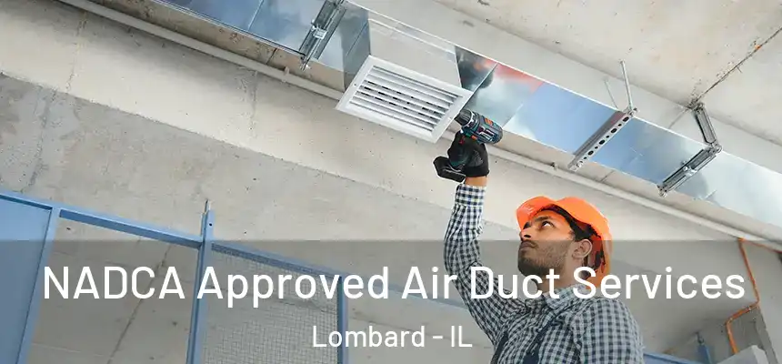  NADCA Approved Air Duct Services Lombard - IL