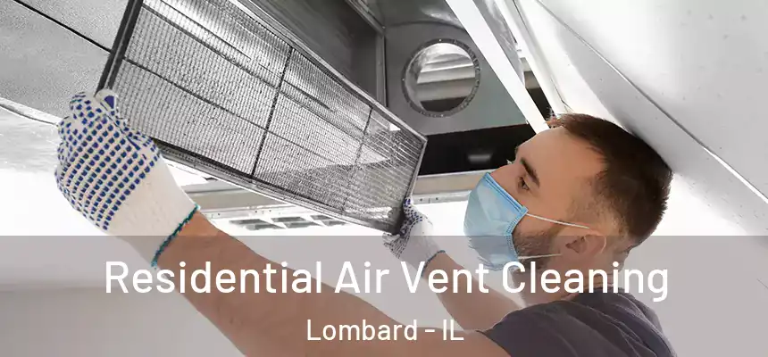  Residential Air Vent Cleaning Lombard - IL