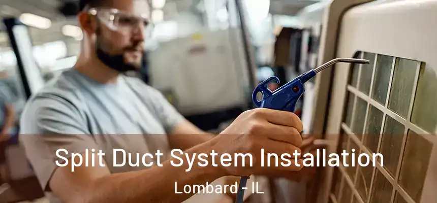  Split Duct System Installation Lombard - IL