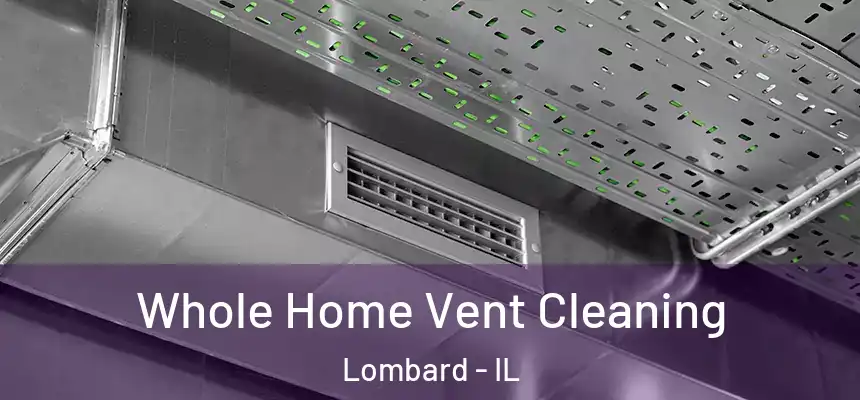 Whole Home Vent Cleaning Lombard - IL
